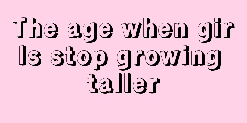 The age when girls stop growing taller