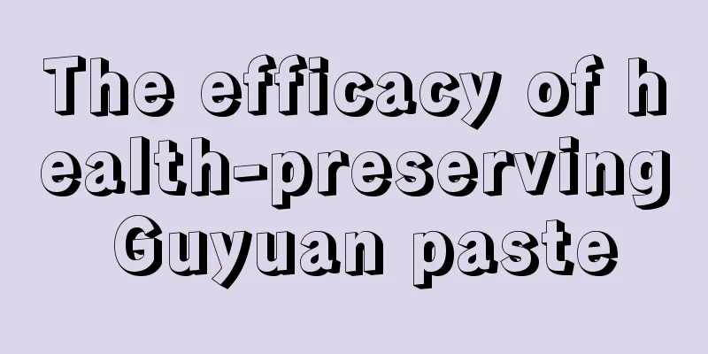 The efficacy of health-preserving Guyuan paste