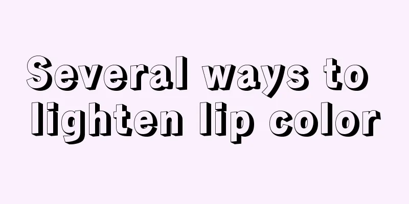 Several ways to lighten lip color