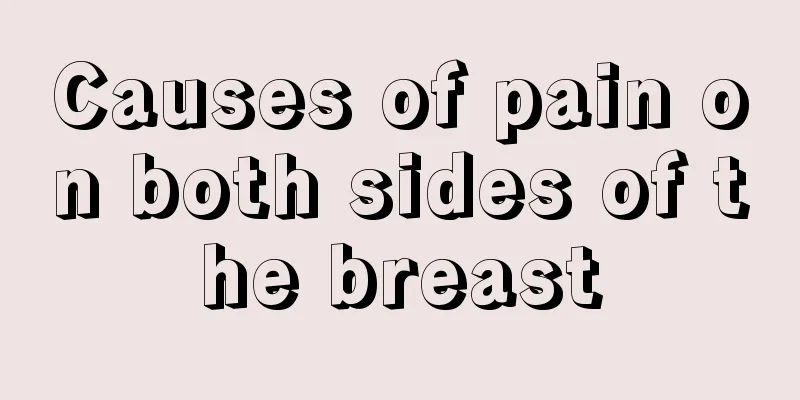 Causes of pain on both sides of the breast