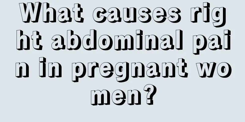 What causes right abdominal pain in pregnant women?