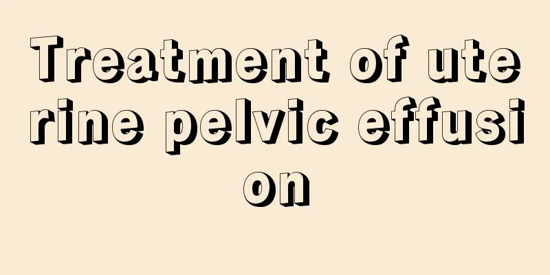 Treatment of uterine pelvic effusion