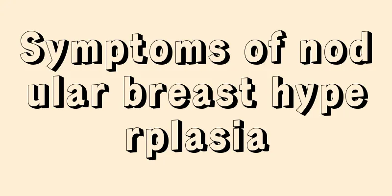 Symptoms of nodular breast hyperplasia