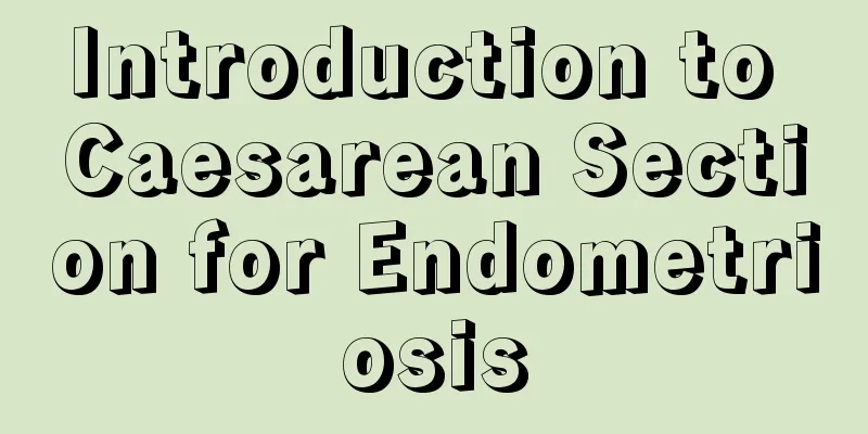 Introduction to Caesarean Section for Endometriosis