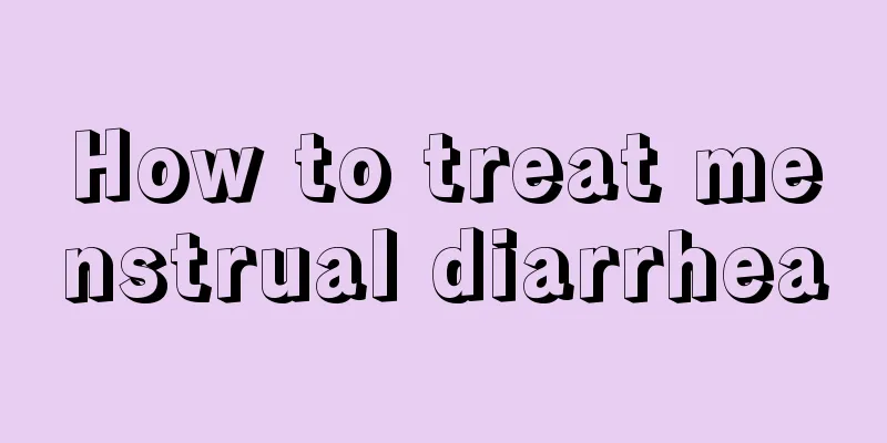 How to treat menstrual diarrhea