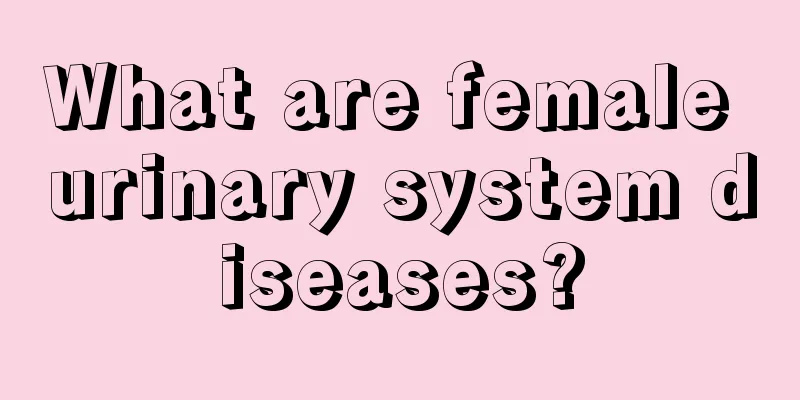 What are female urinary system diseases?