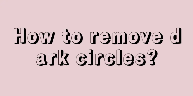 How to remove dark circles?