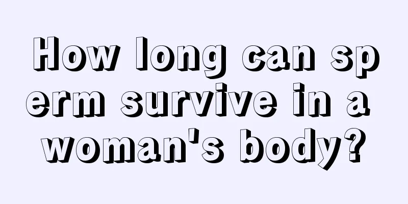 How long can sperm survive in a woman's body?