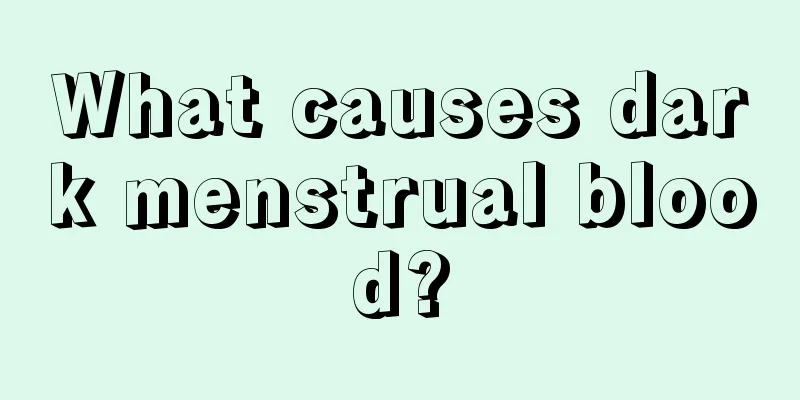 What causes dark menstrual blood?