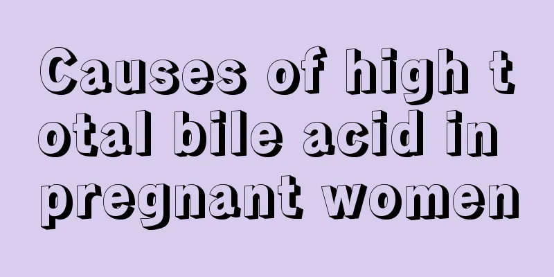 Causes of high total bile acid in pregnant women