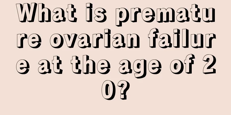 What is premature ovarian failure at the age of 20?