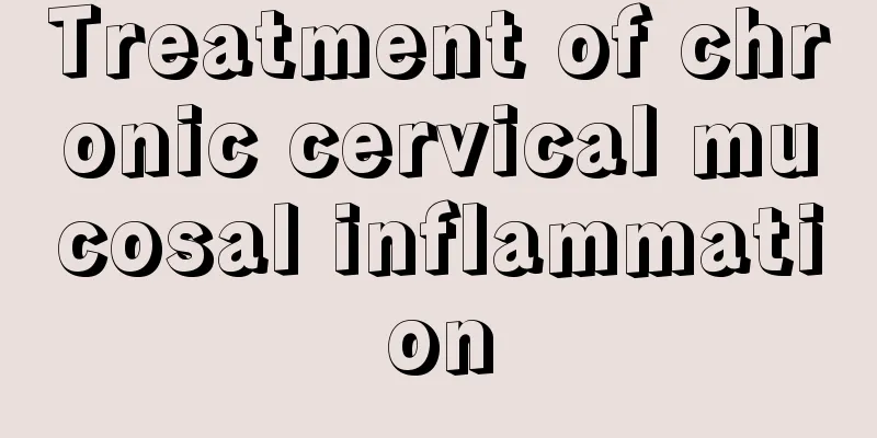 Treatment of chronic cervical mucosal inflammation