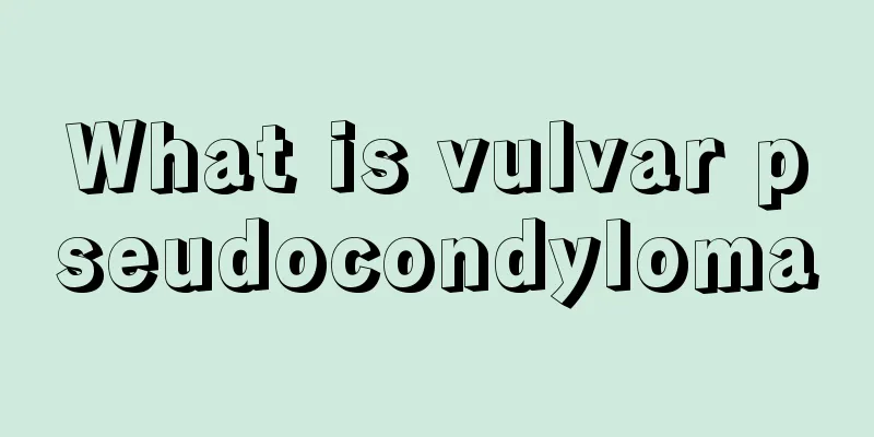 What is vulvar pseudocondyloma