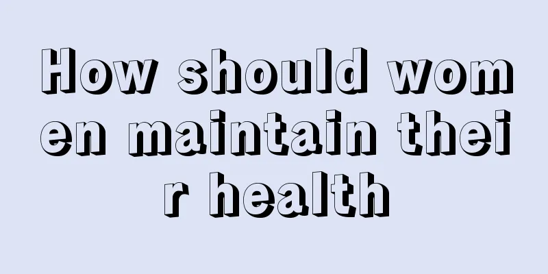 How should women maintain their health