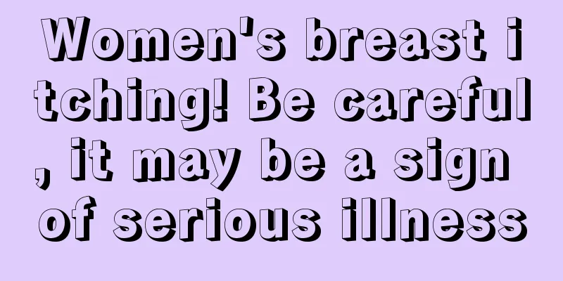 Women's breast itching! Be careful, it may be a sign of serious illness