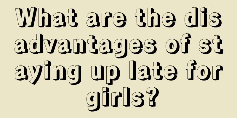 What are the disadvantages of staying up late for girls?