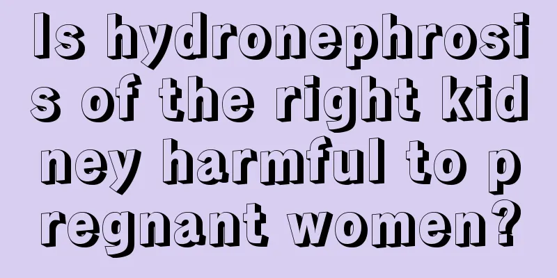 Is hydronephrosis of the right kidney harmful to pregnant women?