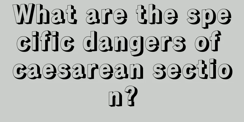 What are the specific dangers of caesarean section?