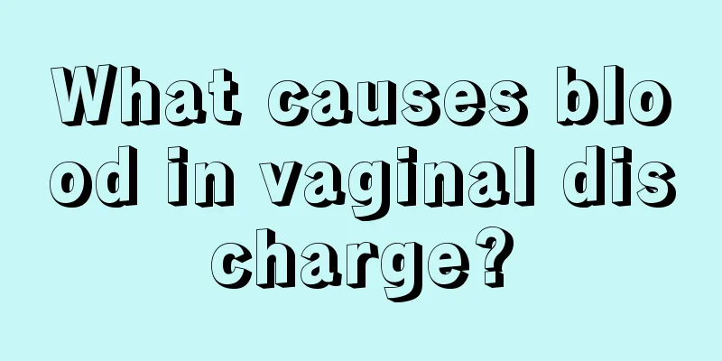 What causes blood in vaginal discharge?