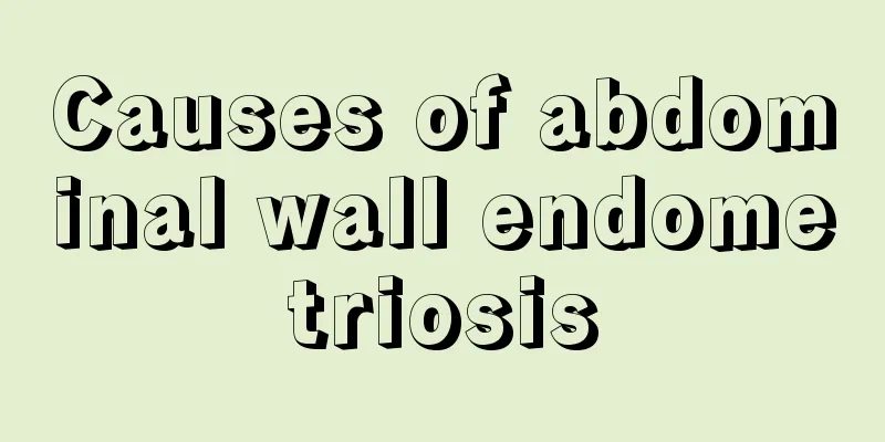 Causes of abdominal wall endometriosis