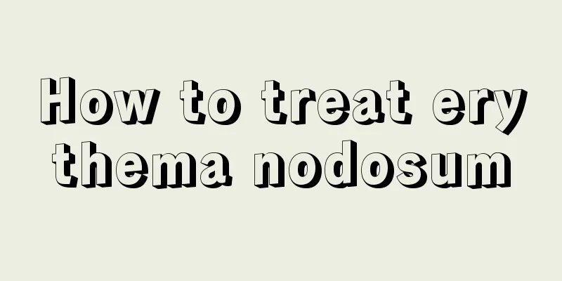 How to treat erythema nodosum