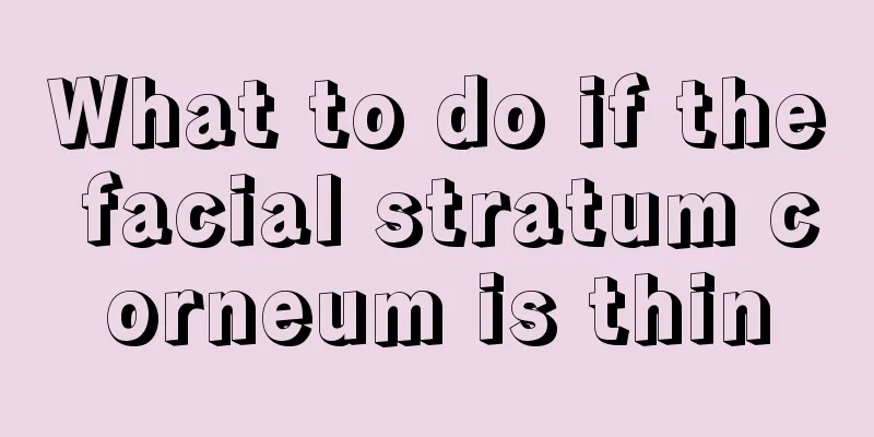 What to do if the facial stratum corneum is thin