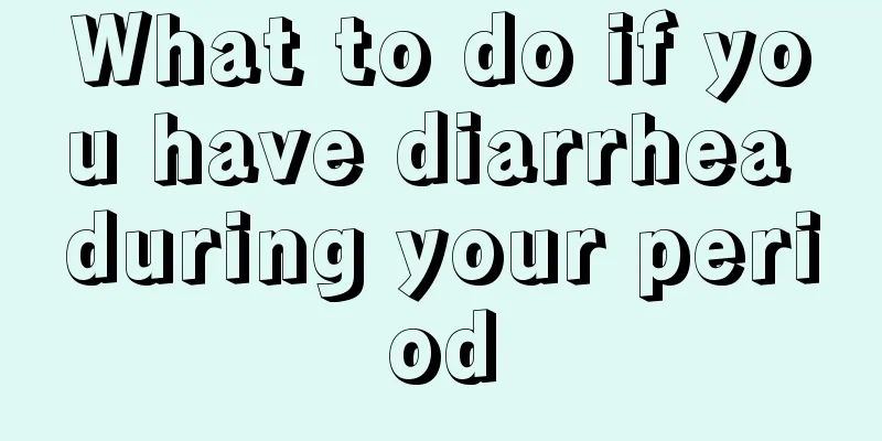 What to do if you have diarrhea during your period