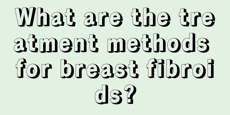 What are the treatment methods for breast fibroids?