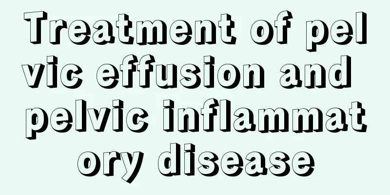 Treatment of pelvic effusion and pelvic inflammatory disease