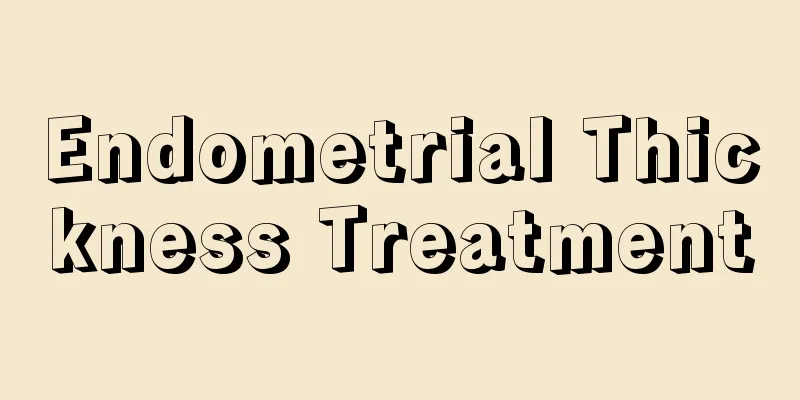 Endometrial Thickness Treatment