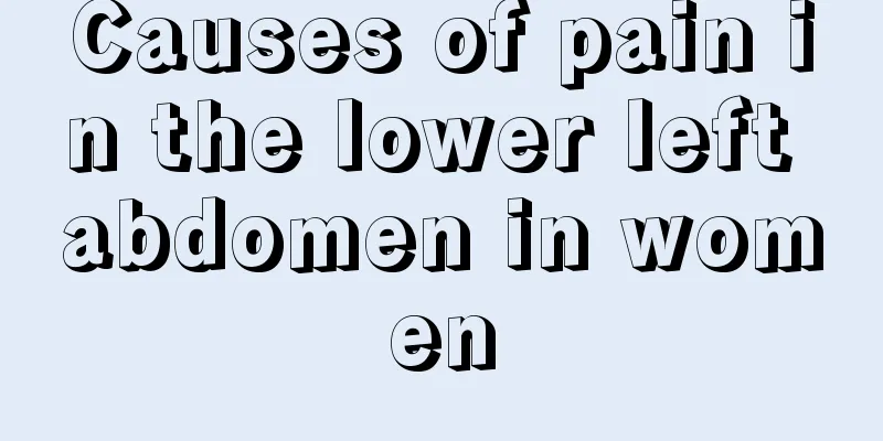 Causes of pain in the lower left abdomen in women