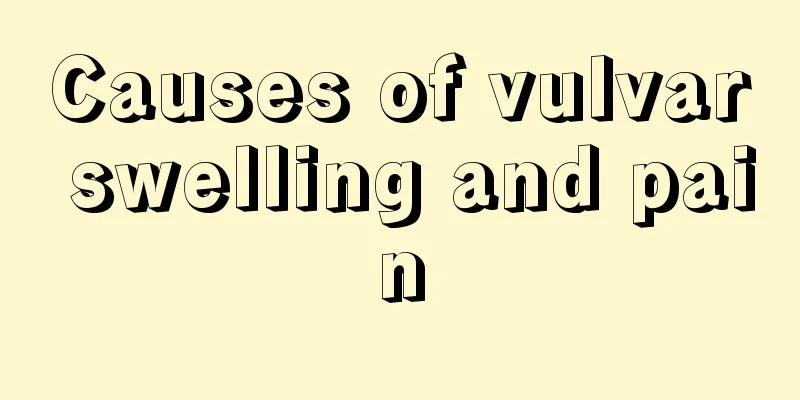 Causes of vulvar swelling and pain