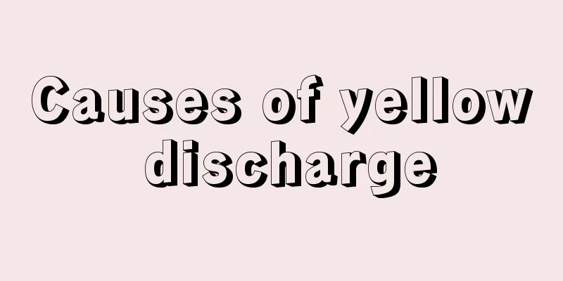 Causes of yellow discharge