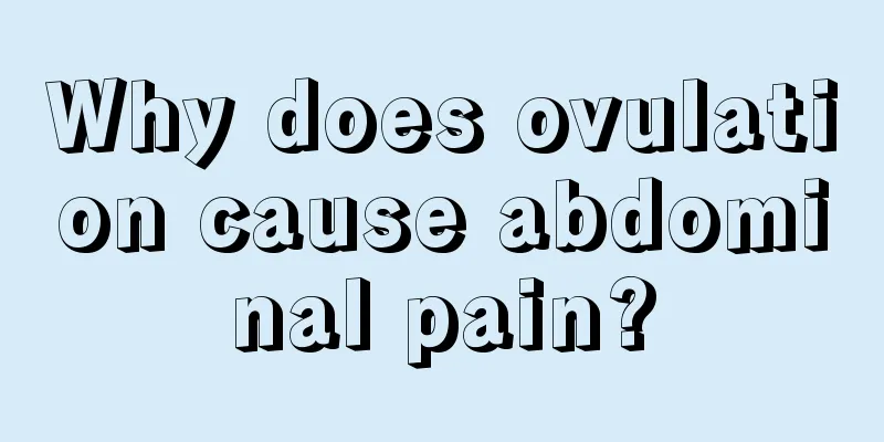 Why does ovulation cause abdominal pain?