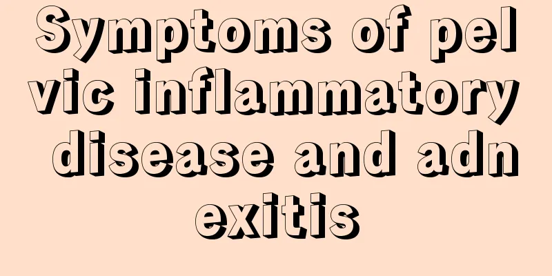 Symptoms of pelvic inflammatory disease and adnexitis