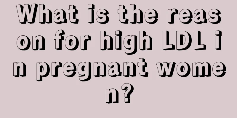 What is the reason for high LDL in pregnant women?