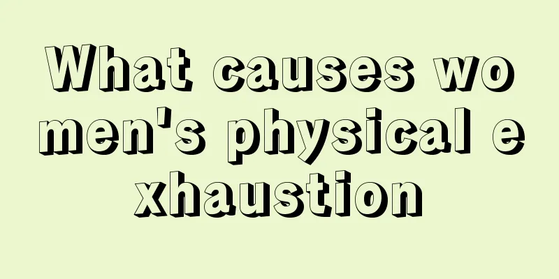 What causes women's physical exhaustion