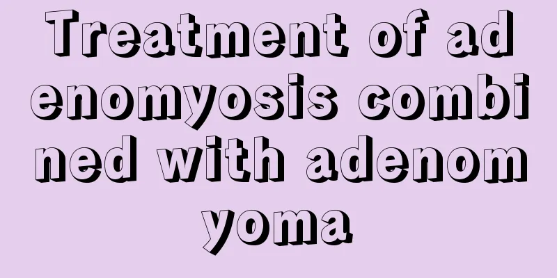 Treatment of adenomyosis combined with adenomyoma