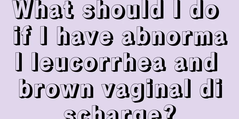 What should I do if I have abnormal leucorrhea and brown vaginal discharge?