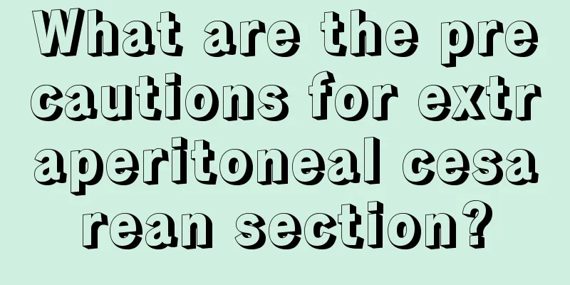 What are the precautions for extraperitoneal cesarean section?