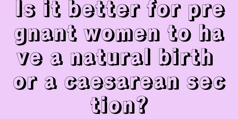 Is it better for pregnant women to have a natural birth or a caesarean section?