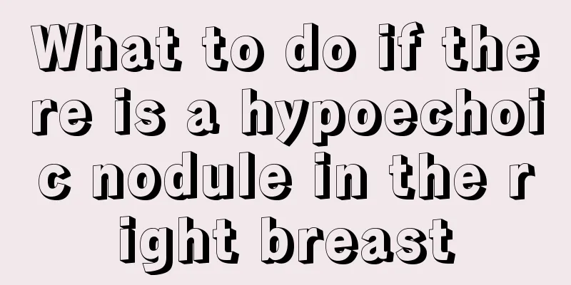 What to do if there is a hypoechoic nodule in the right breast