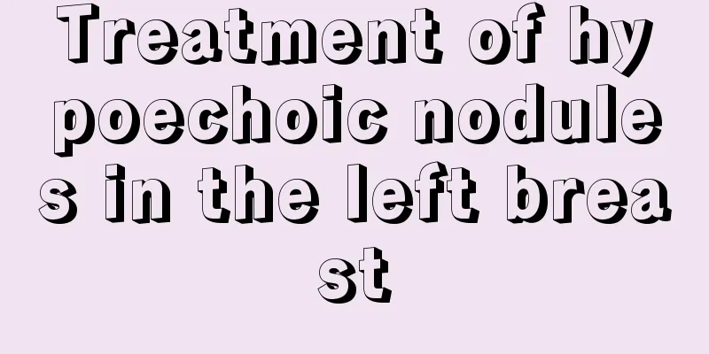 Treatment of hypoechoic nodules in the left breast