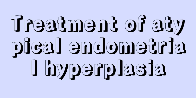 Treatment of atypical endometrial hyperplasia