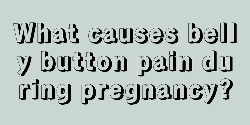 What causes belly button pain during pregnancy?