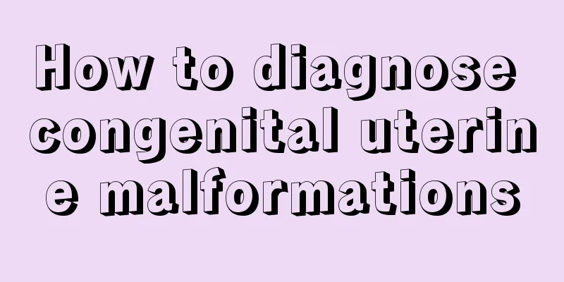 How to diagnose congenital uterine malformations