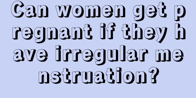 Can women get pregnant if they have irregular menstruation?