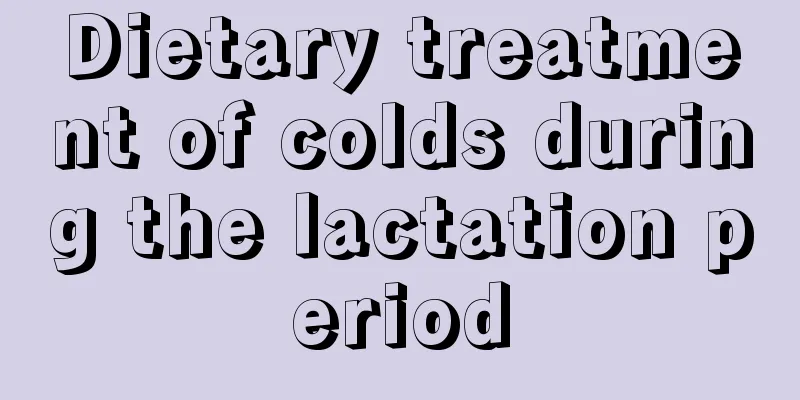 Dietary treatment of colds during the lactation period