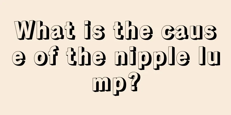 What is the cause of the nipple lump?