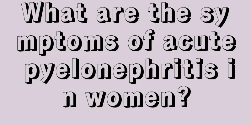 What are the symptoms of acute pyelonephritis in women?